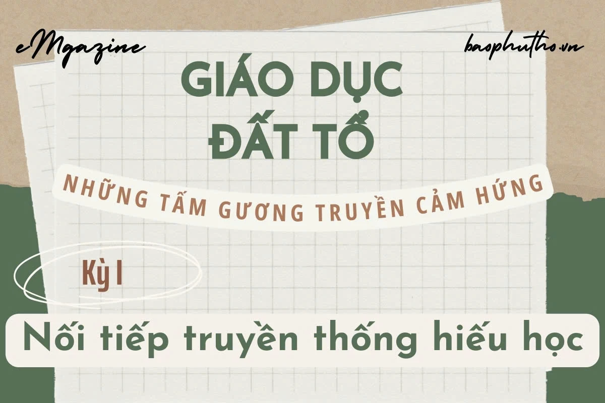 Giáo dục Đất Tổ - Những tấm gương truyền cảm hứng - Kỳ I: Nối tiếp truyền thống hiếu học
