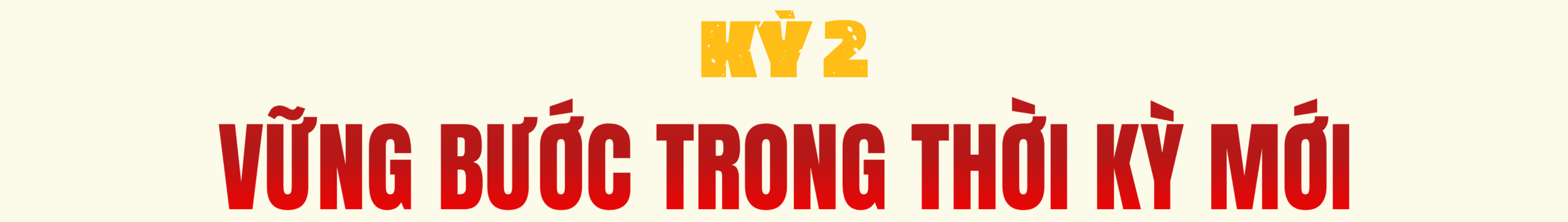 Kỳ 2: Vững bước trong thời kỳ mới