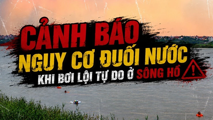 Cảnh báo nguy cơ đuối nước khi bơi lội tự do ở sông hồ
