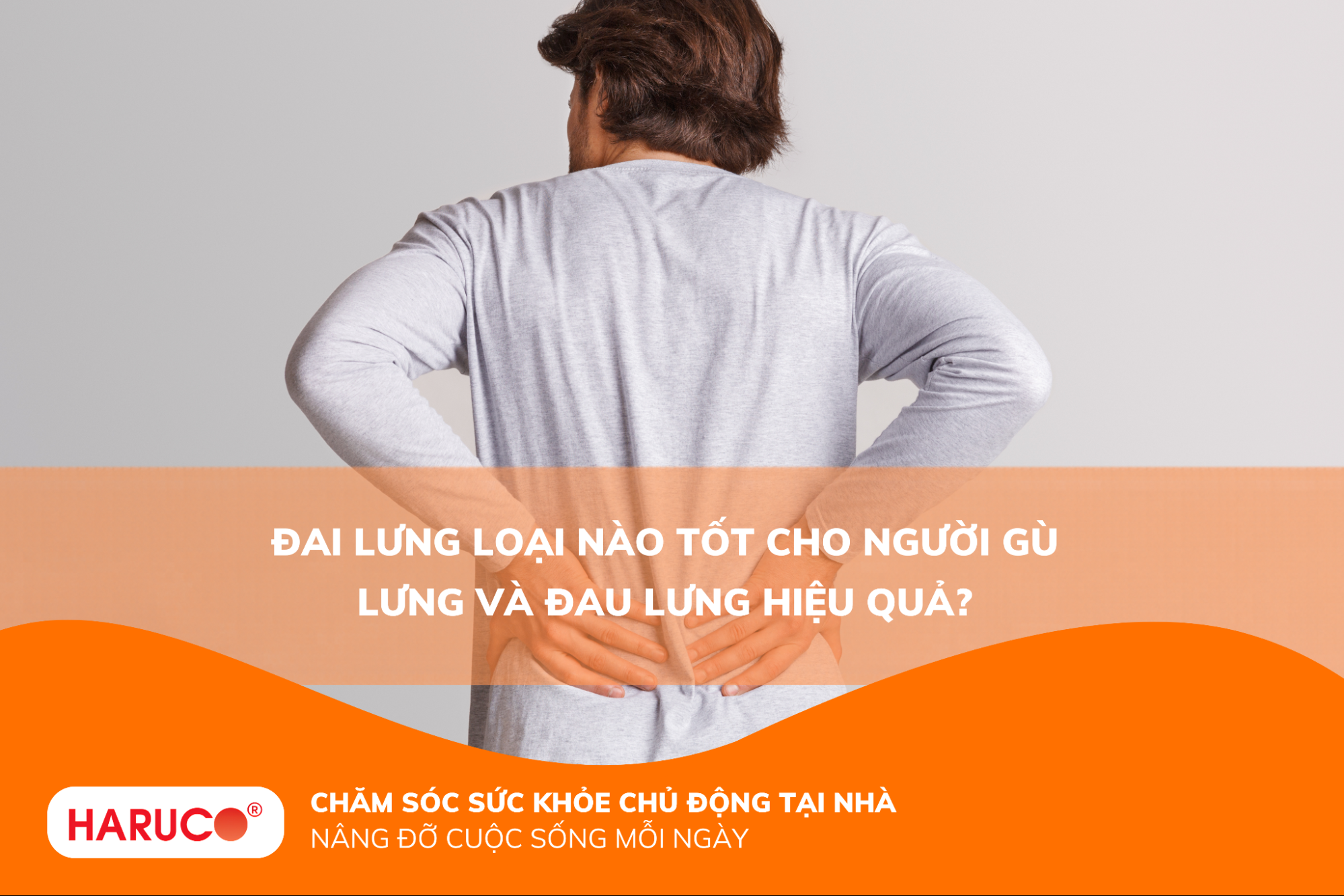 Đai lưng loại nào tốt, hiệu quả cho người gù lưng và đau lưng?