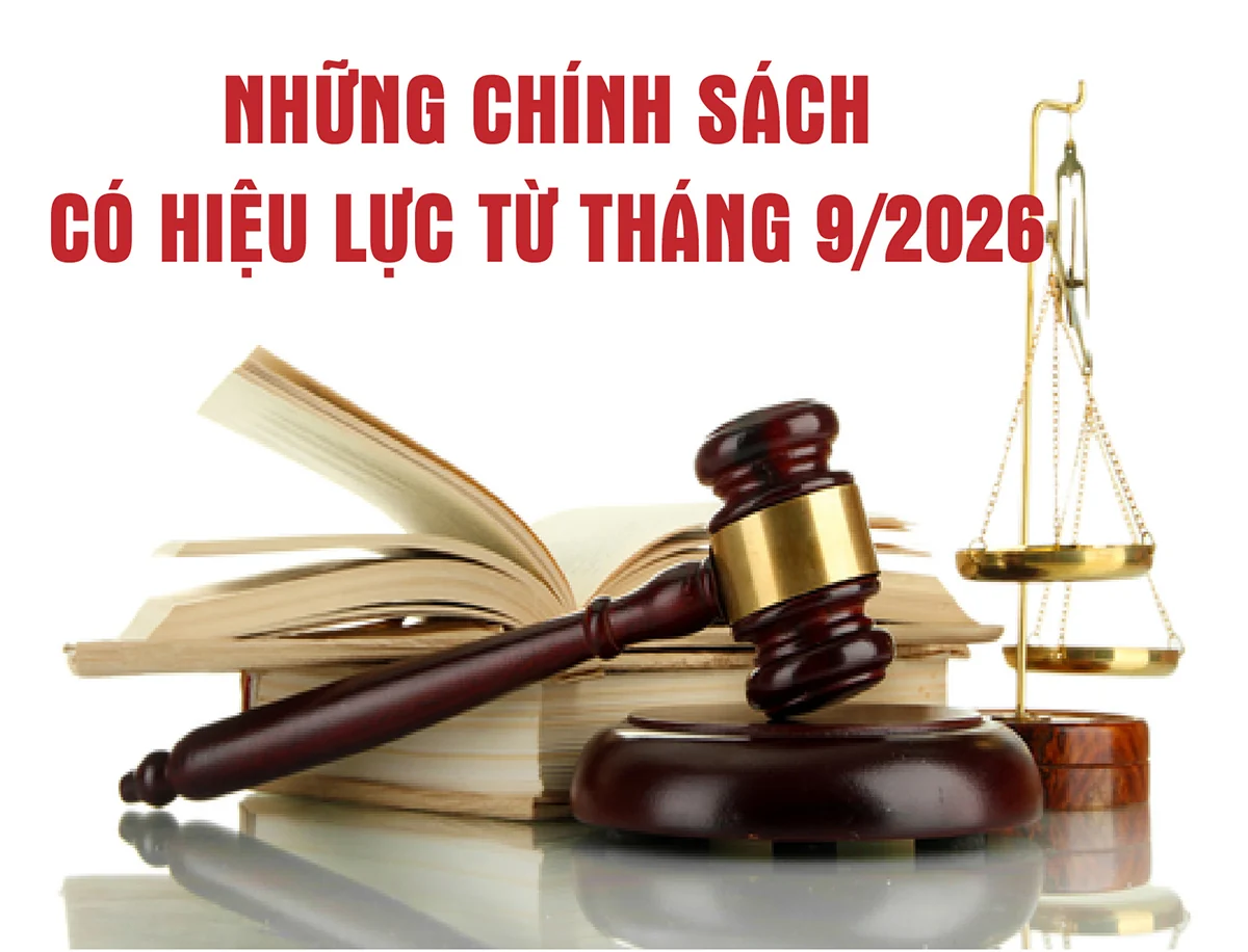Những chính sách có hiệu lực từ tháng 9/2026