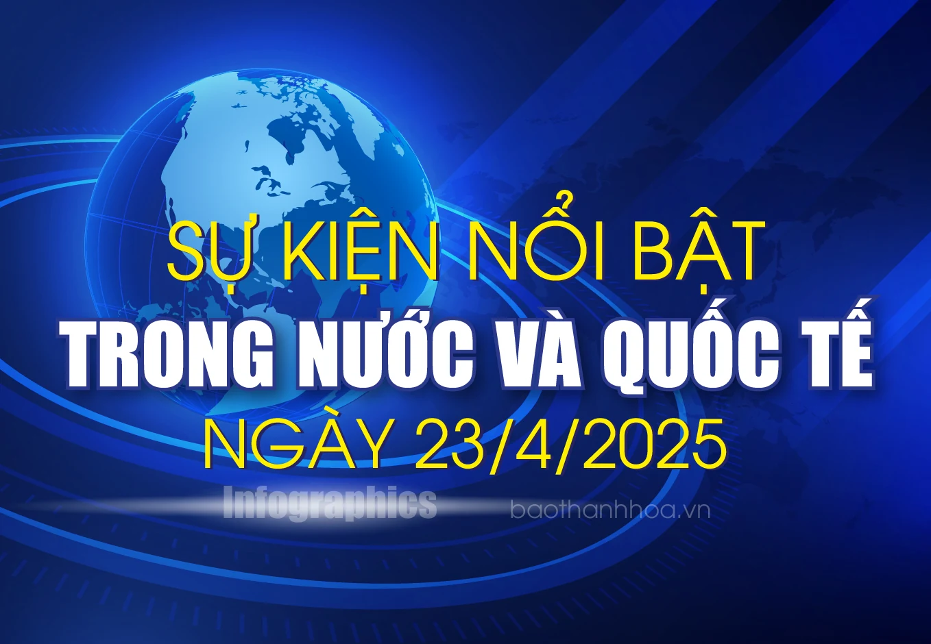 Sự kiện nổi bật trong nước, quốc tế ngày 23/4/2025