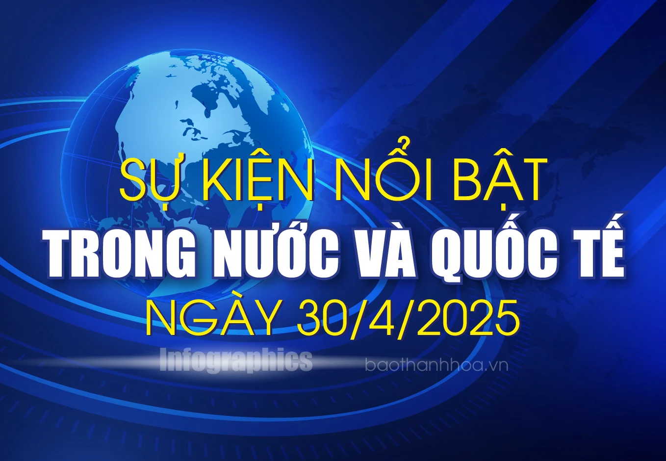 Sự kiện nổi bật trong nước, quốc tế ngày 30/4/2025
