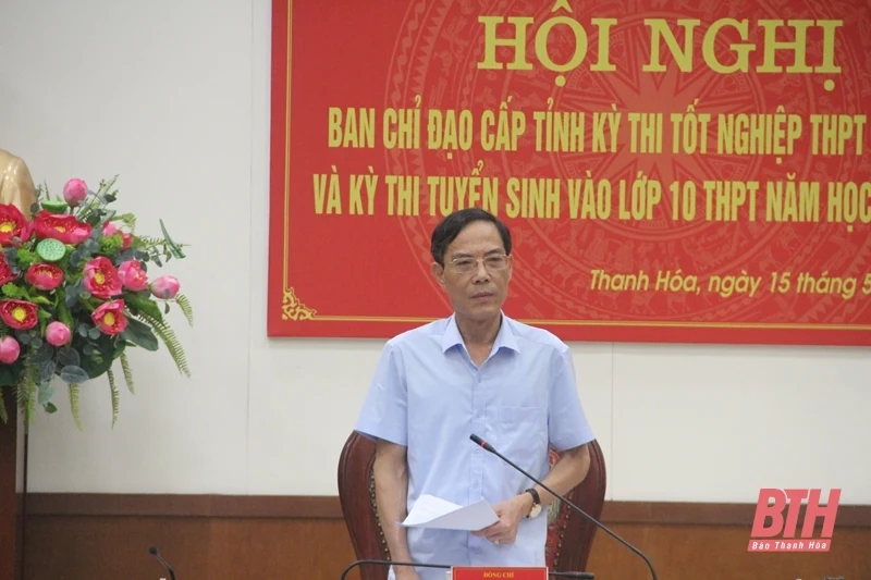 Đảm bảo kỳ thi tuyển sinh vào lớp 10 THPT và kỳ thi tốt nghiệp THPT nghiêm từ trong, phòng từ xa, ngăn chặn ngay từ đầu