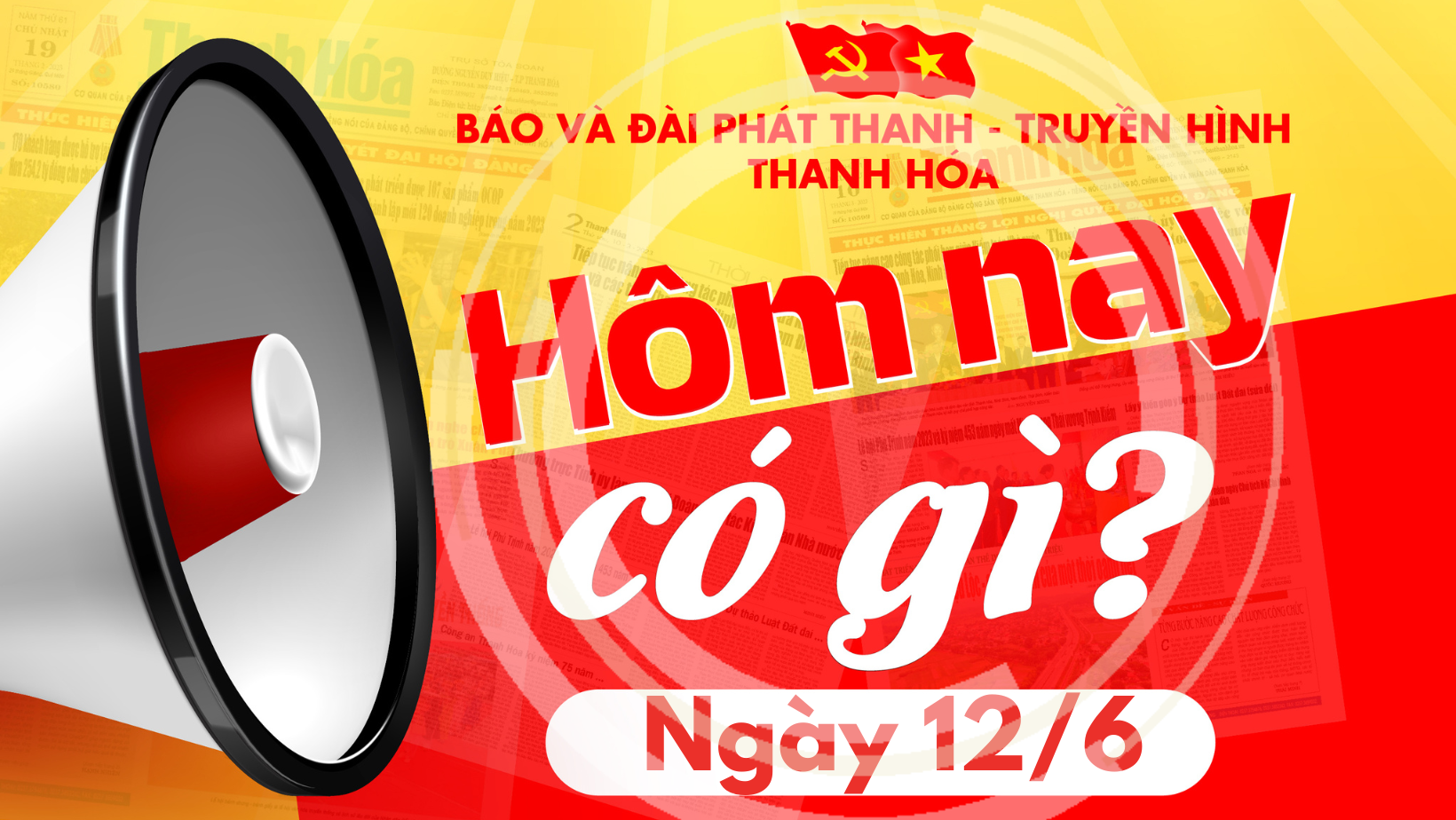 Hôm nay có gì? - Sự kiện nổi bật ngày 12/6/2025