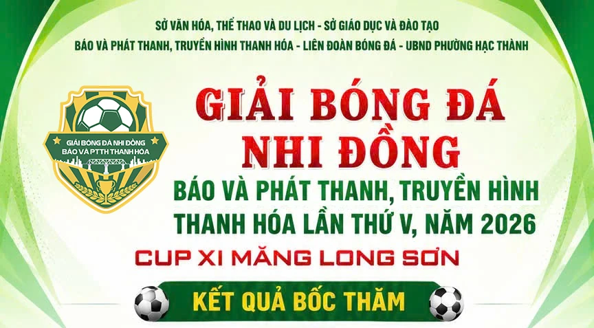 Kết quả bốc thăm giải Bóng đá Nhi đồng Báo và Phát thanh, truyền hình Thanh Hóa lần thứ V, năm 2026 - Cúp Xi Măng Long Sơn