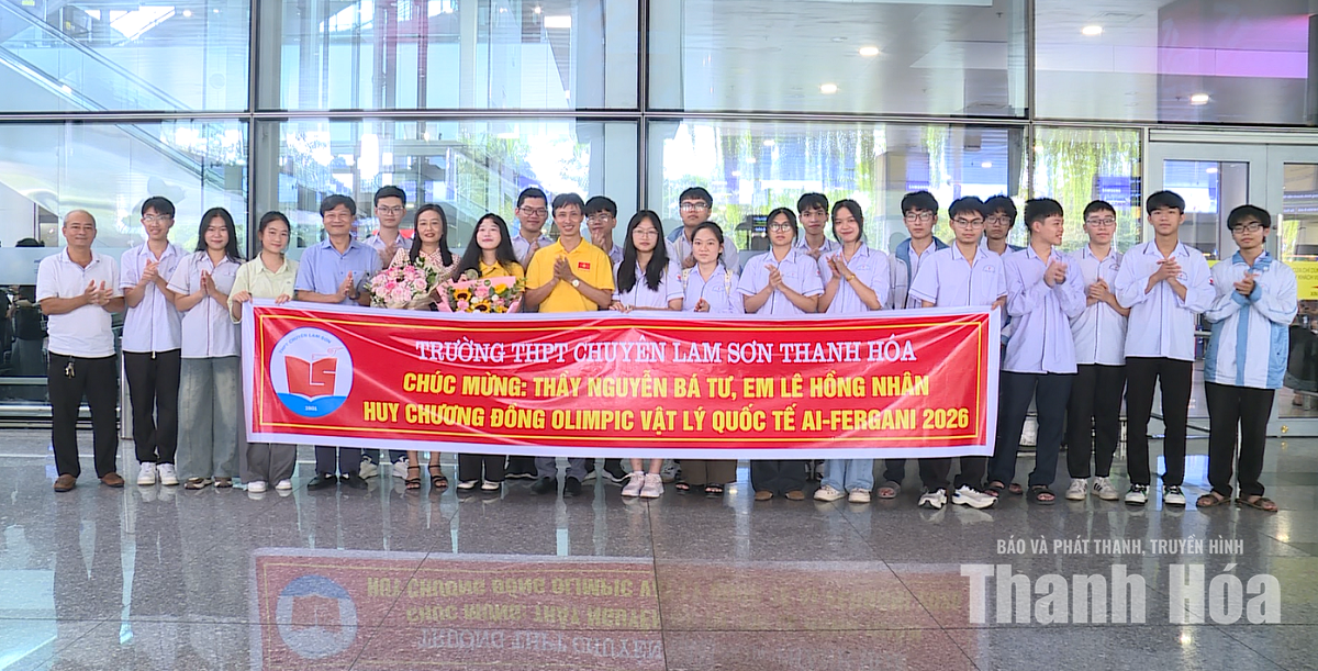 Trường THPT chuyên Lam Sơn đón học sinh đoạt Huy chương Đồng Olympic Vật lý quốc tế Al-Fergani năm 2026