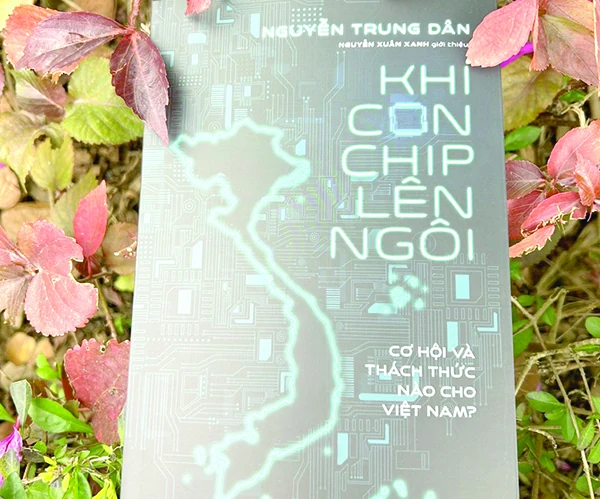 Chip bán dẫn và cơ hội lịch sử cho Việt Nam
