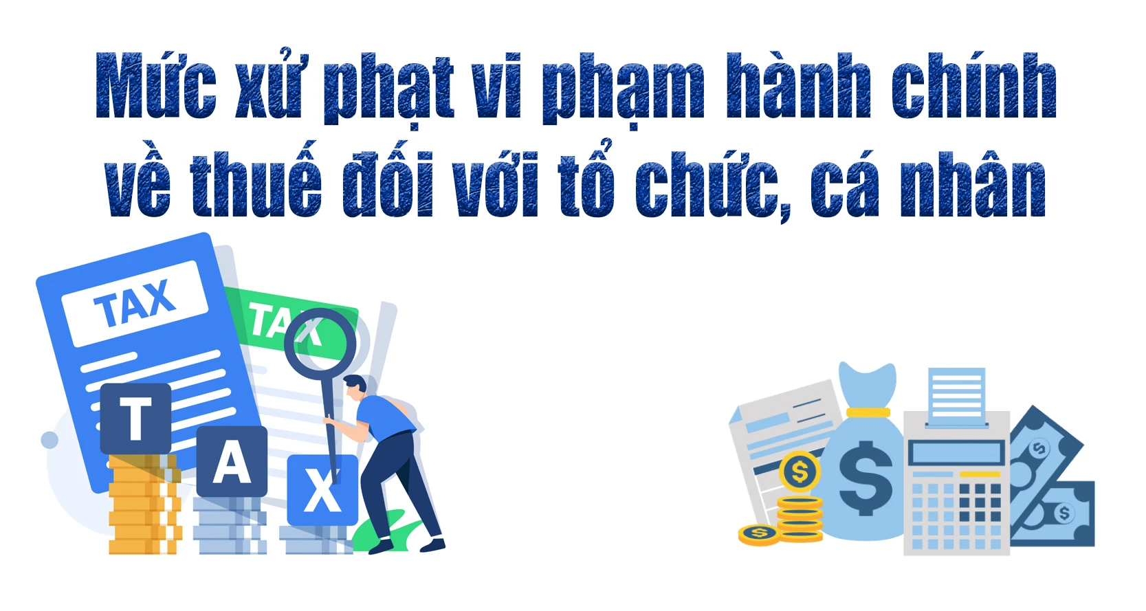 Mức xử phạt vi phạm hành chính về thuế đối với tổ chức, cá nhân