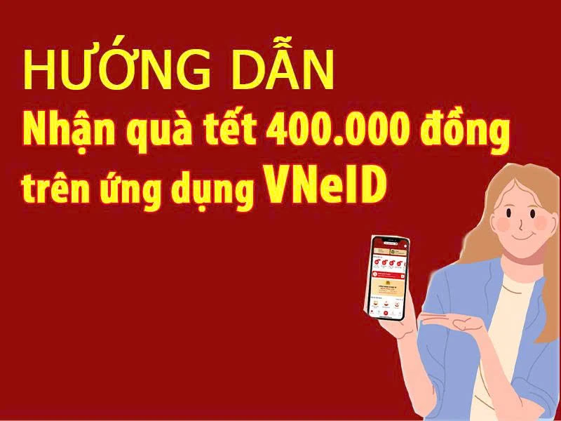 Hướng dẫn nhận quà tết 400.000 đồng trên ứng dụng VNeiD