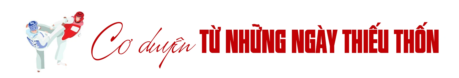 Ký ức thể thao: “Độc cô cầu bại” Nguyễn Văn Hùng và giấc mơ đổi đời cùng Taekwondo