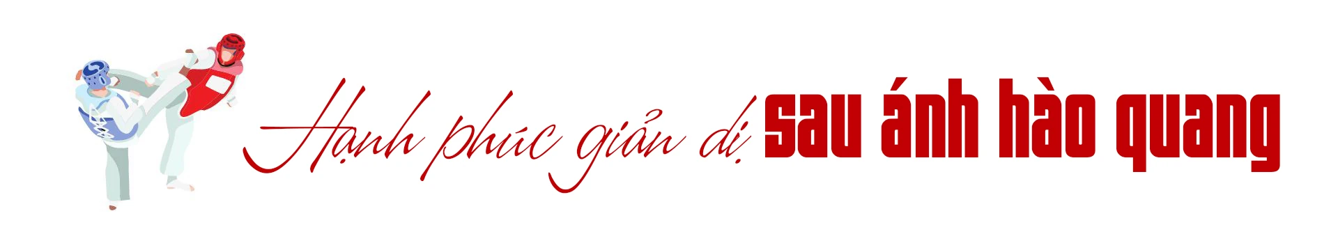 Ký ức thể thao: “Độc cô cầu bại” Nguyễn Văn Hùng và giấc mơ đổi đời cùng Taekwondo