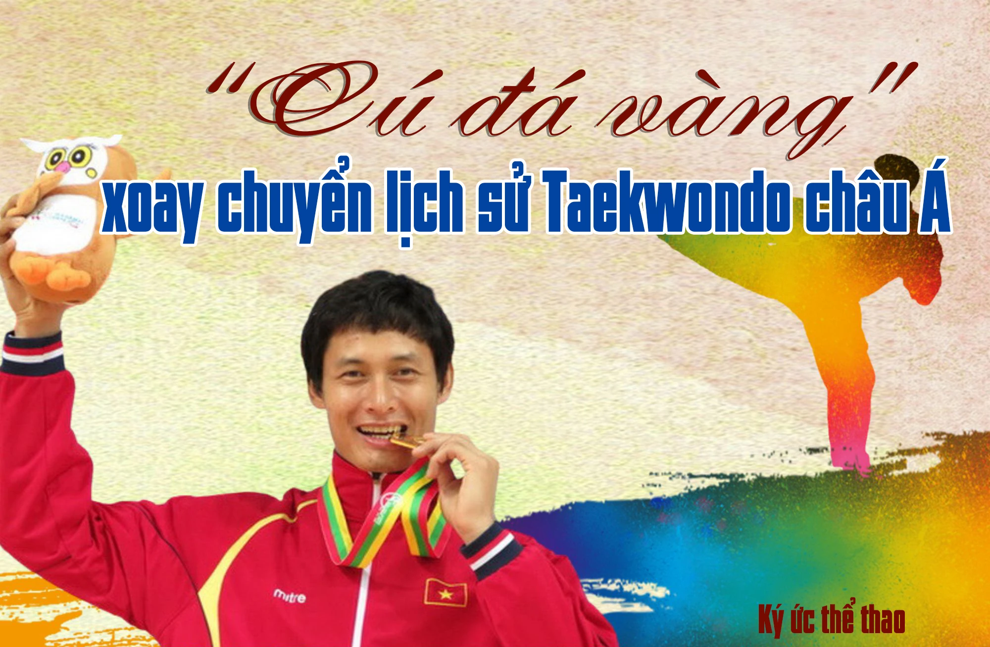 Ký ức thể thao: “Cú đá vàng” xoay chuyển lịch sử Taekwondo châu Á