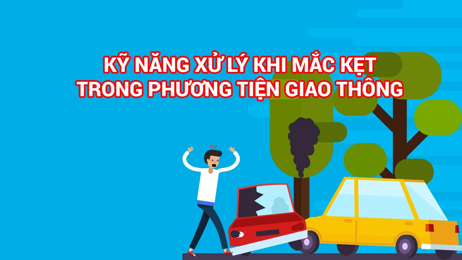 Kỹ năng xử lý khi mắc kẹt trong phương tiện giao thông