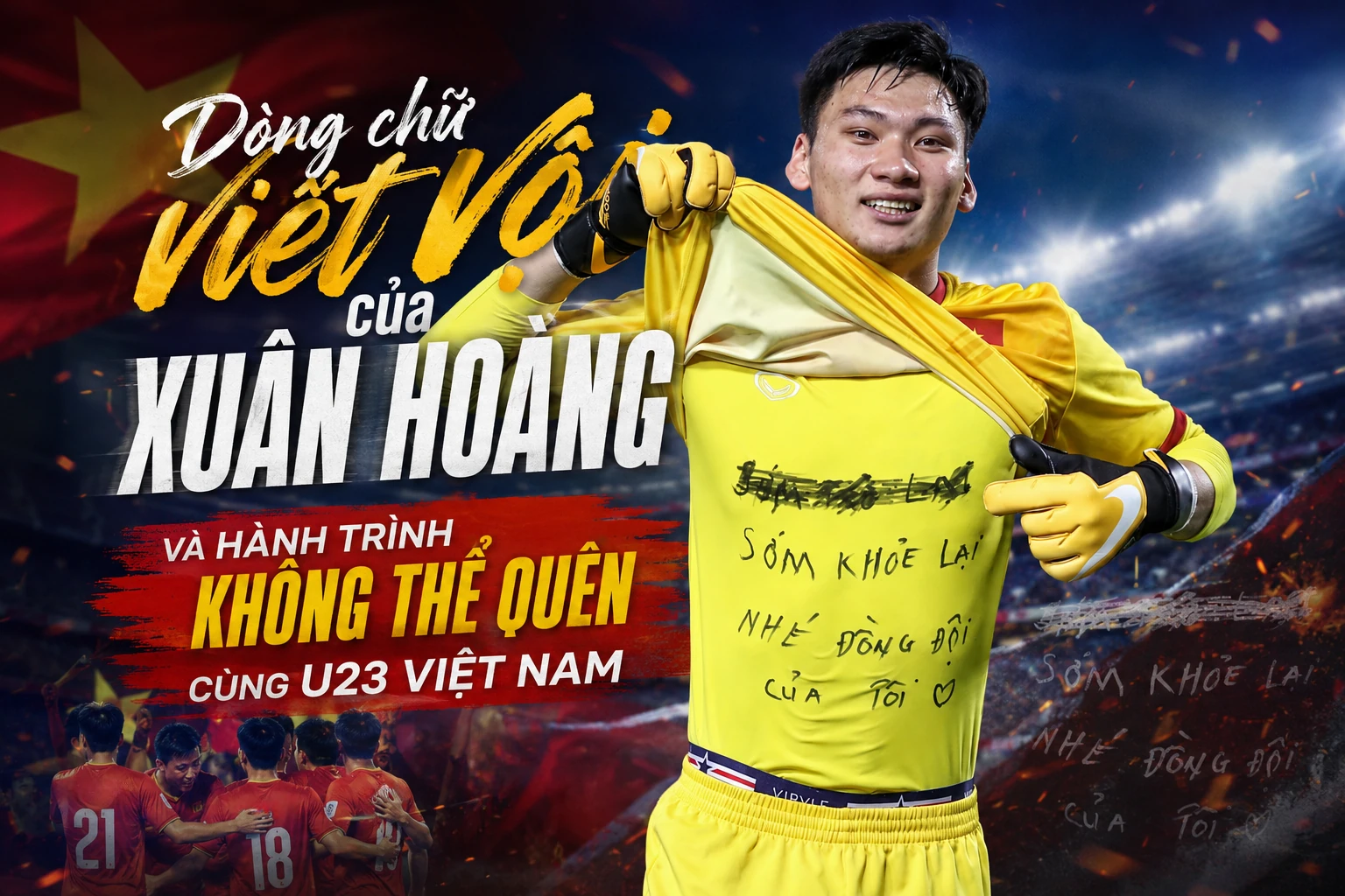 Dòng chữ viết vội của Xuân Hoàng và hành trình không thể quên cùng U23 Việt Nam