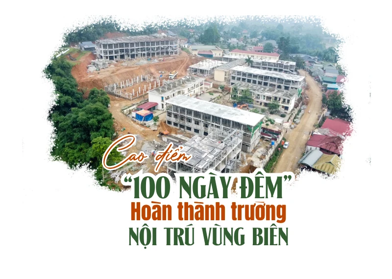 Cao điểm “100 ngày đêm” hoàn thành trường nội trú vùng biên
