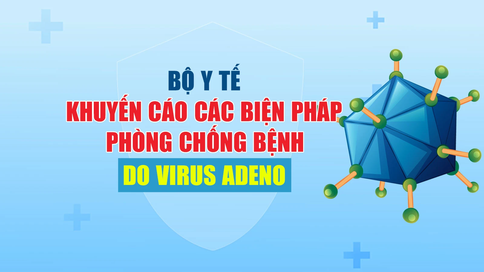 Bộ Y tế khuyến cáo các biện pháp phòng chống bệnh do virus Adeno