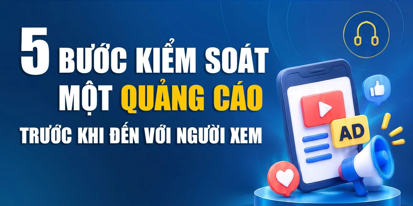 5 bước kiểm soát một quảng cáo trước khi đến với người xem