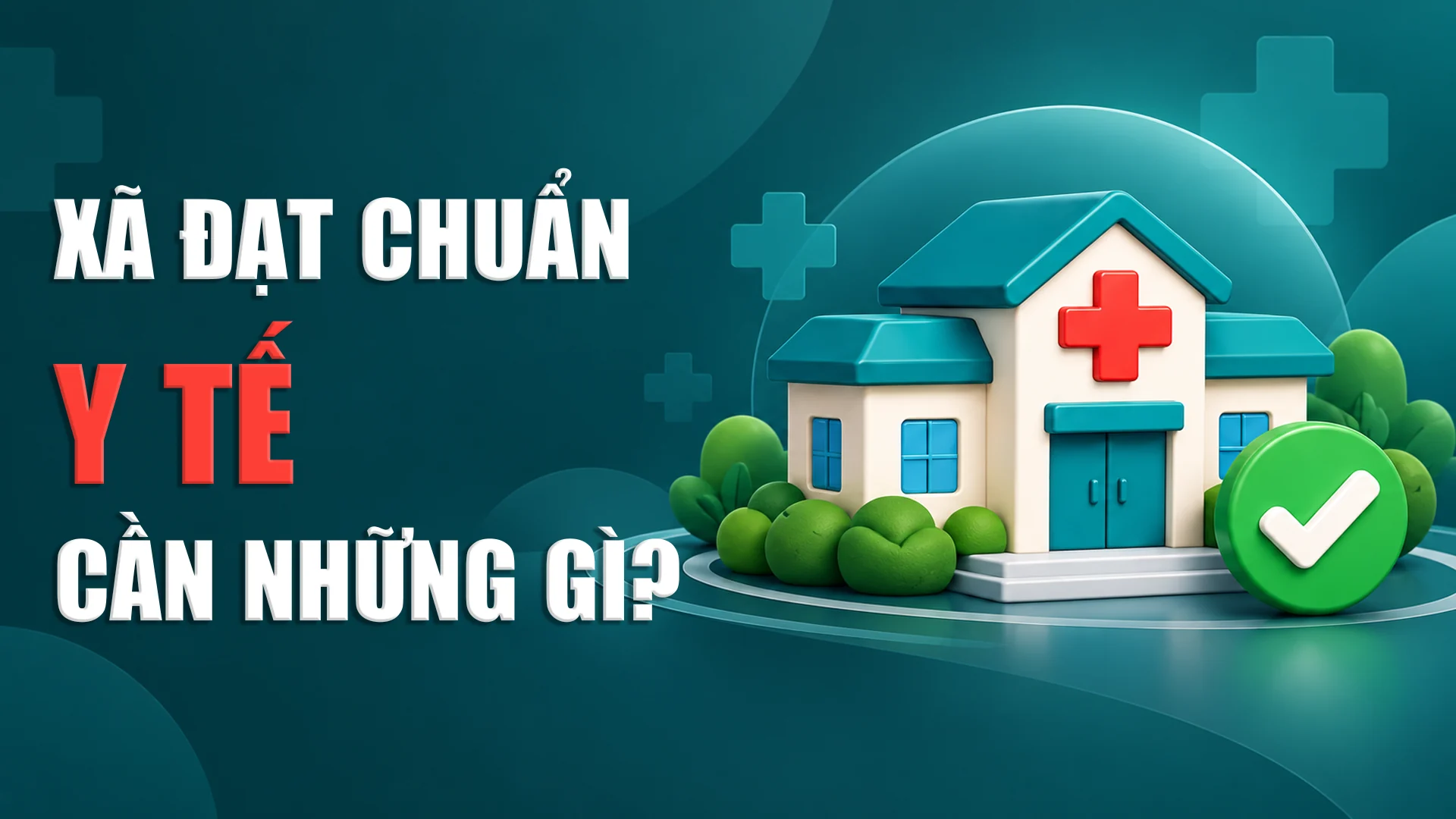 Xã đạt chuẩn y tế cần những gì?