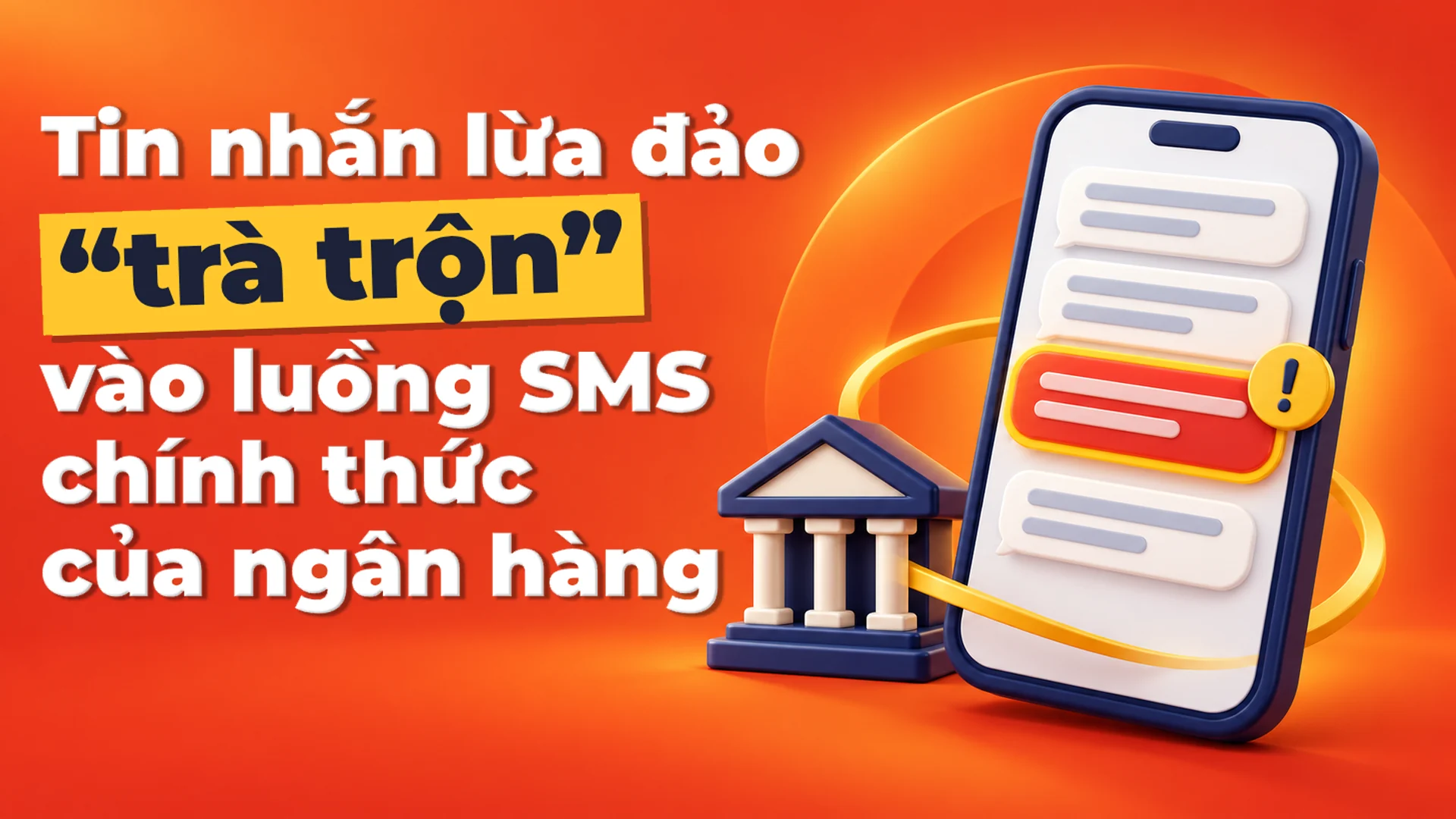 Tin nhắn lừa đảo “trà trộn” vào luồng SMS chính thức của ngân hàng