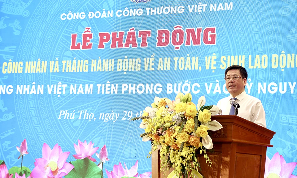Phát động Tháng Công nhân và Tháng hành động về an toàn, vệ sinh lao động