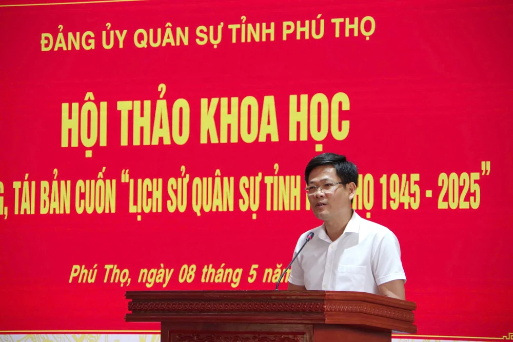 Hội thảo khoa học bổ sung, tái bản cuốn Lịch sử quân sự tỉnh Phú Thọ giai đoạn 1945-2025