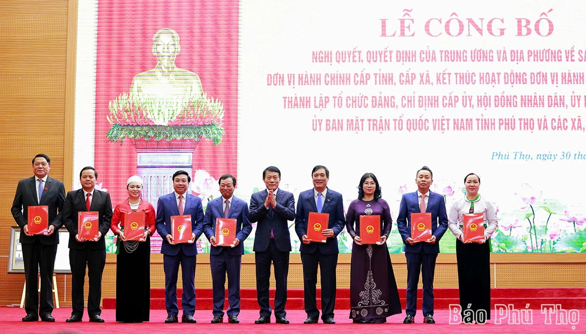 Lễ công bố nghị quyết, quyết định của Trung ương và địa phương về sáp nhập đơn vị hành chính tỉnh Phú Thọ