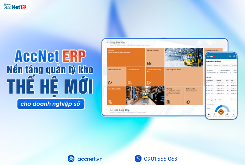 AccNet ERP – Nền tảng quản lý kho thế hệ mới cho doanh nghiệp số