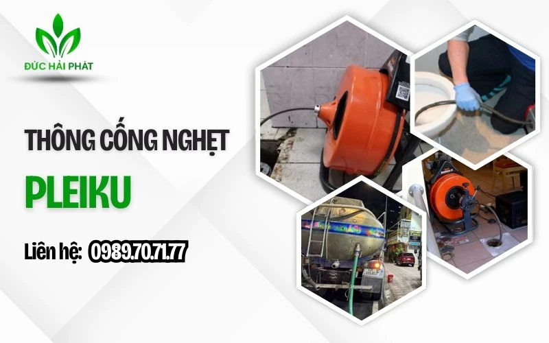 Dịch Vụ Hút Hầm Cầu, Thông Cống Nghẹt Pleiku Nhanh, Sạch, Không Mùi