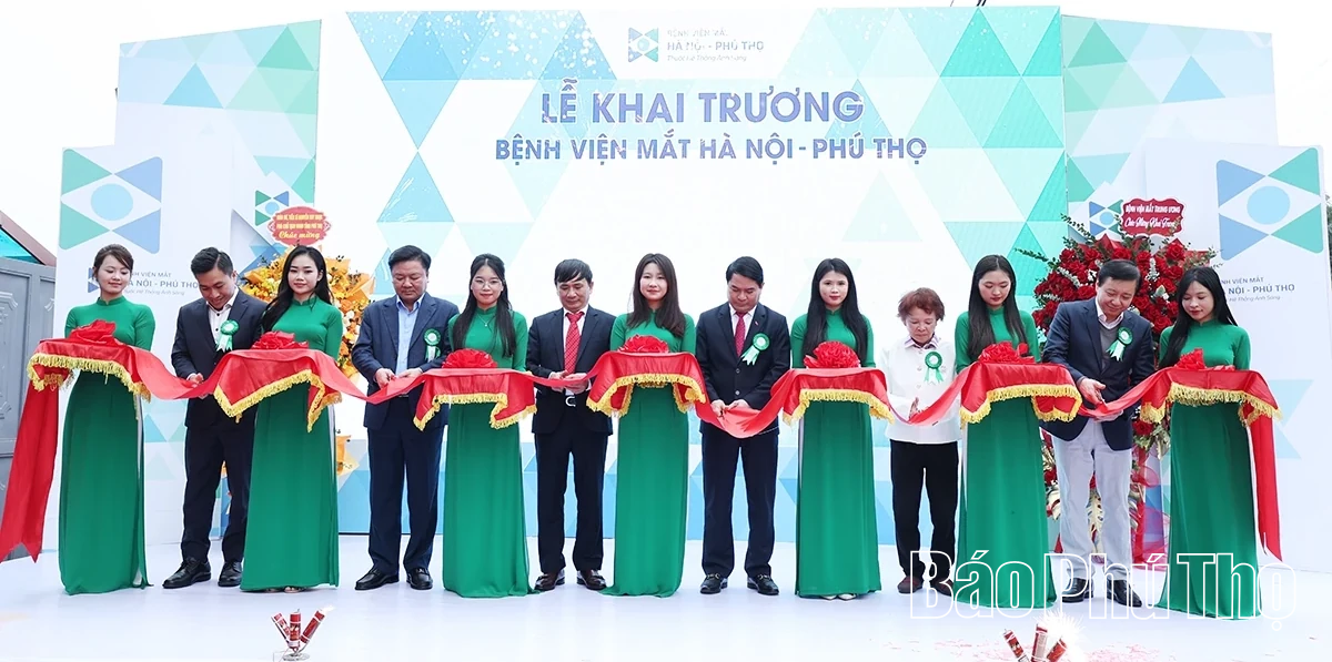 Khai trương Bệnh viện Mắt Hà Nội - Phú Thọ