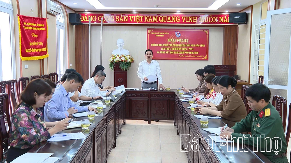 Chuẩn bị Đại hội Hội Nhà báo tỉnh Phú Thọ lần thứ I, nhiệm kỳ 2026-2031