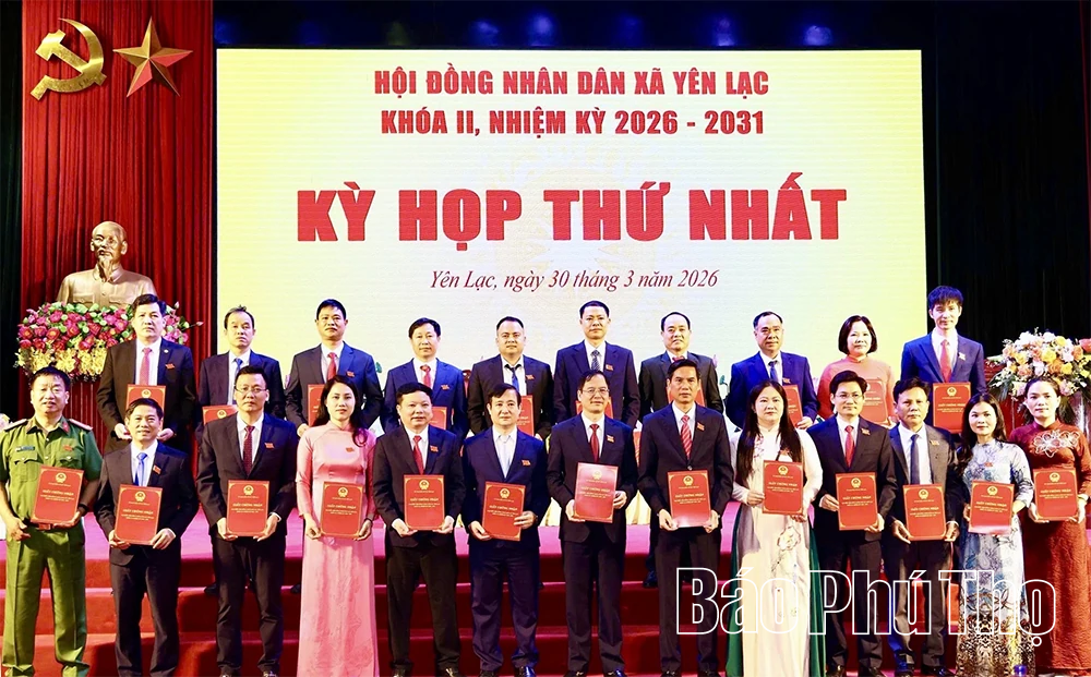 Kỳ họp thứ Nhất, HĐND xã Yên Lạc nhiệm kỳ 2026 - 2031: Kiện toàn bộ máy chính quyền địa phương