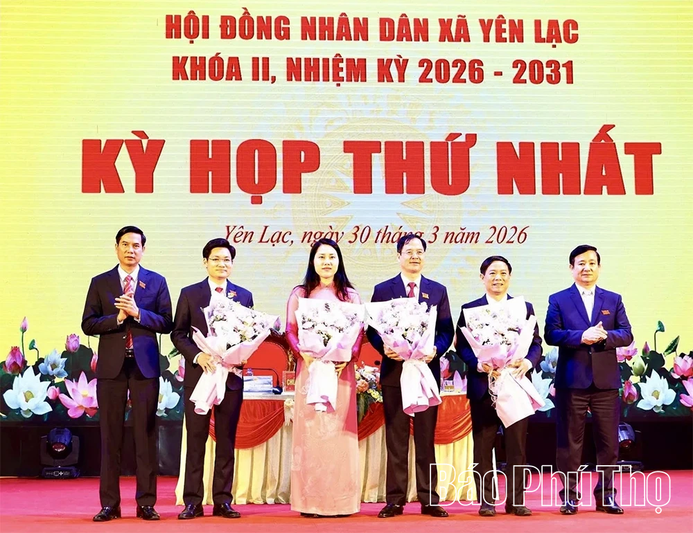 Kỳ họp thứ Nhất, HĐND xã Yên Lạc nhiệm kỳ 2026 - 2031: Kiện toàn bộ máy chính quyền địa phương
