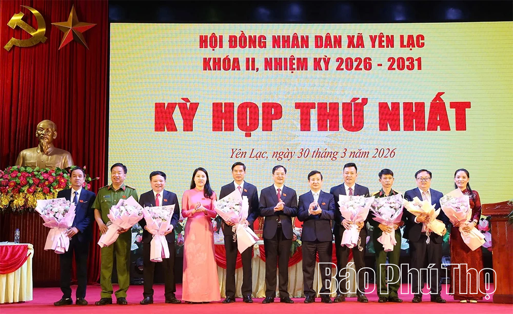 Kỳ họp thứ Nhất, HĐND xã Yên Lạc nhiệm kỳ 2026 - 2031: Kiện toàn bộ máy chính quyền địa phương