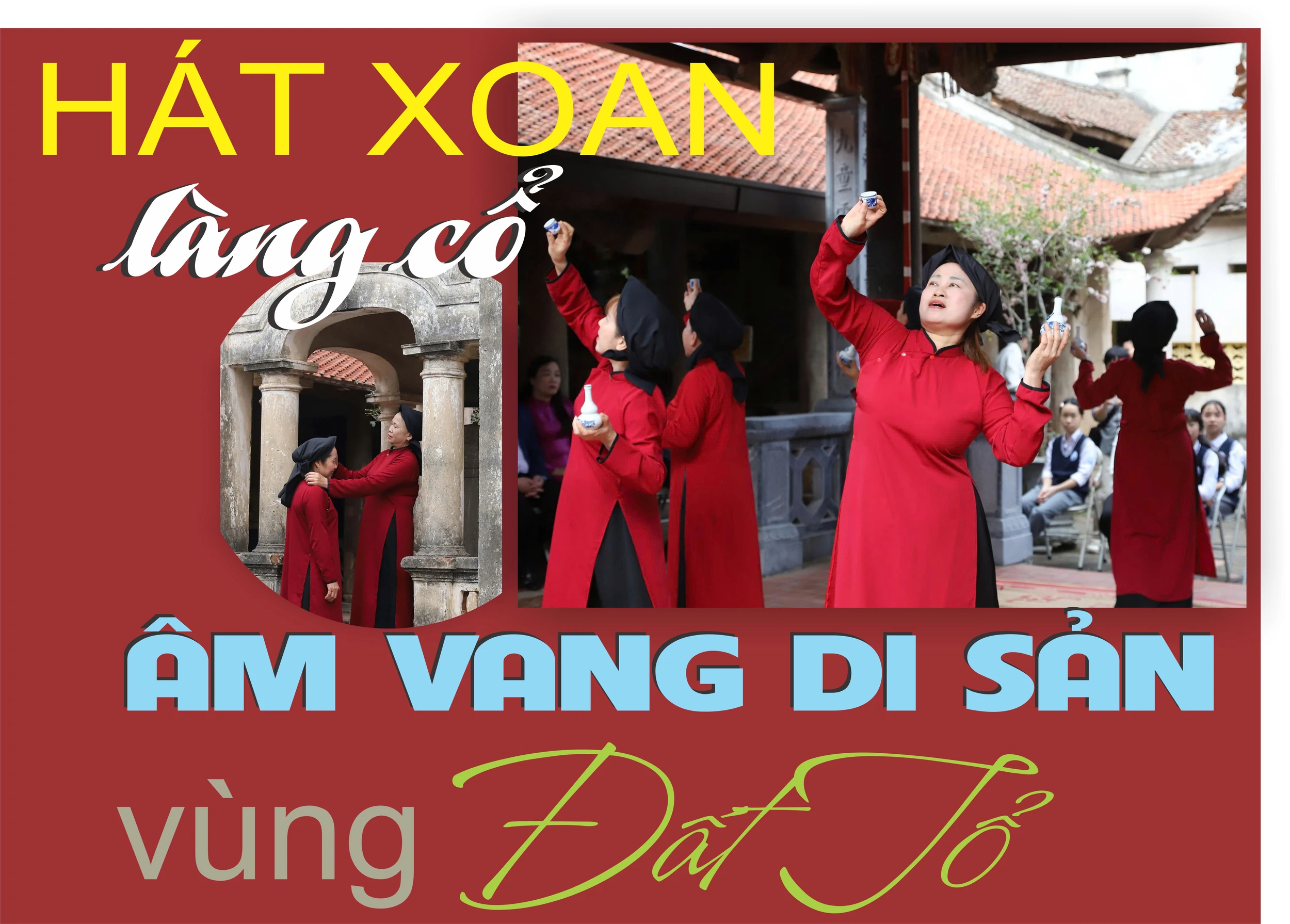 Hát Xoan làng cổ - Âm vang di sản vùng Đất Tổ