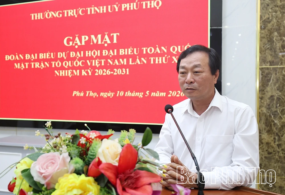 Gặp mặt đoàn đại biểu tỉnh Phú Thọ tham dự Đại hội đại biểu MTTQ Việt Nam lần thứ XI