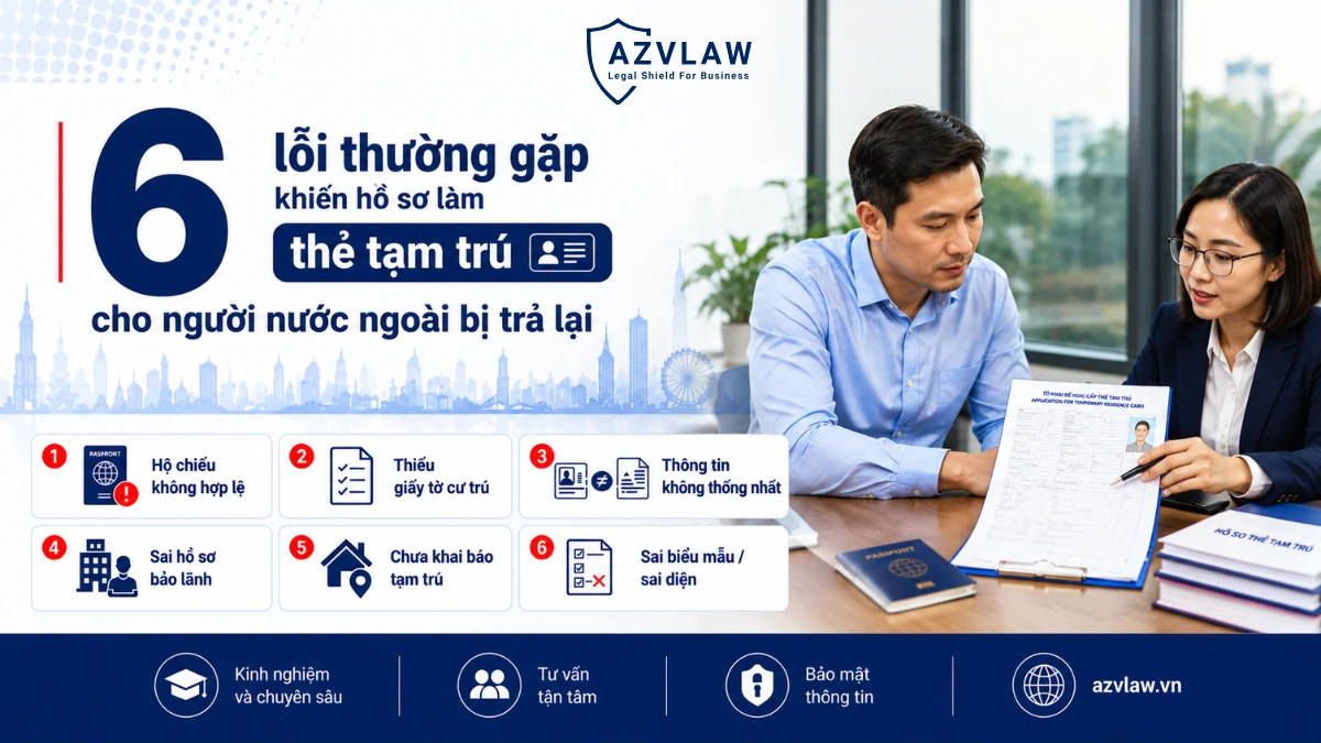 6 lỗi thường gặp khiến hồ sơ làm thẻ tạm trú cho người nước ngoài bị trả lại