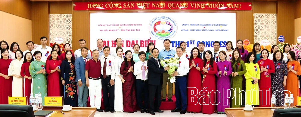 Đại hội Hội Hữu nghị Việt - Anh tỉnh Phú Thọ lần thứ I, nhiệm kỳ 2026-2031