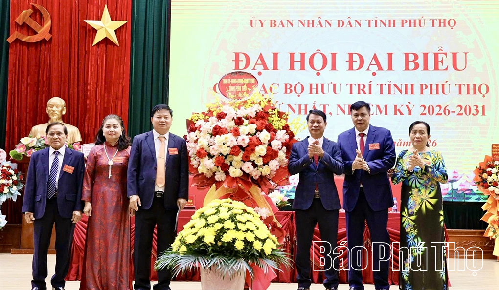 Đại hội đại biểu Câu lạc bộ Hưu trí tỉnh Phú Thọ lần thứ Nhất, nhiệm kỳ 2026 - 2031