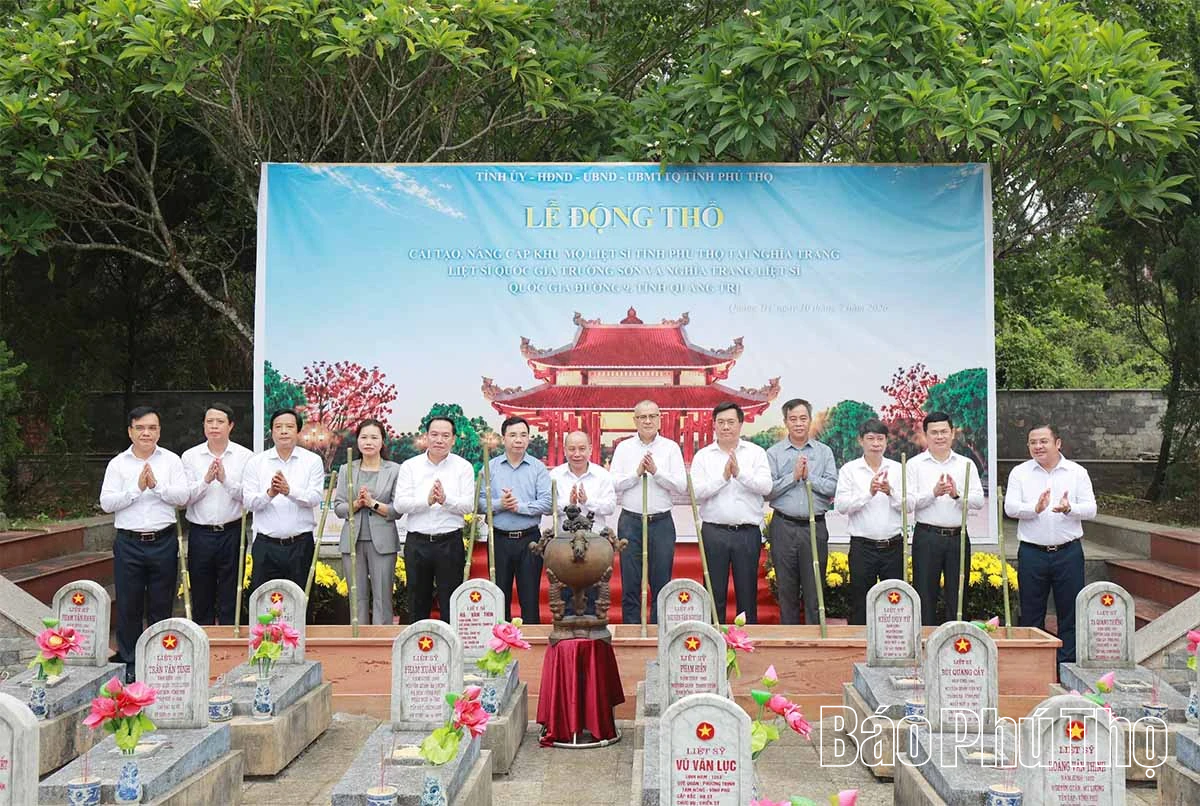 Lễ động thổ cải tạo, nâng cấp khu mộ liệt sĩ tỉnh Phú Thọ tại Nghĩa trang Liệt sĩ Quốc gia Trường Sơn và Nghĩa trang Liệt sĩ Quốc gia Đường 9