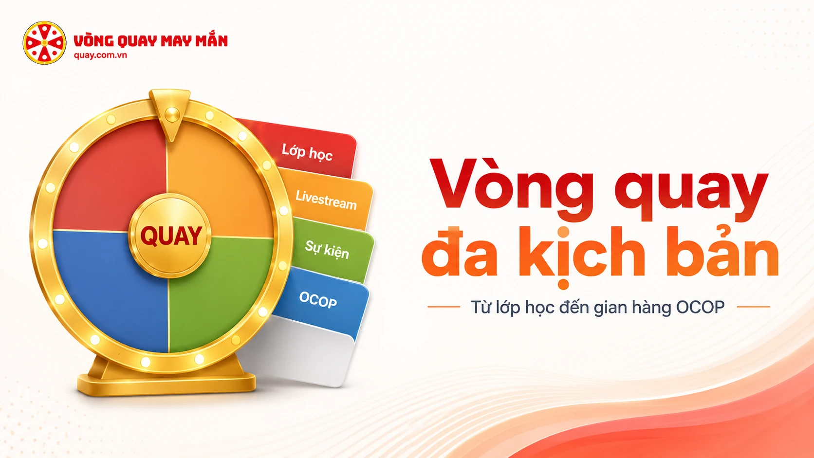 Vòng quay may mắn đa kịch bản: Từ lớp học đến gian hàng OCOP