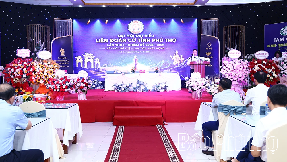 Đại hội đại biểu Liên đoàn Cờ tỉnh Phú Thọ lần thứ I, nhiệm kỳ 2026 - 2031