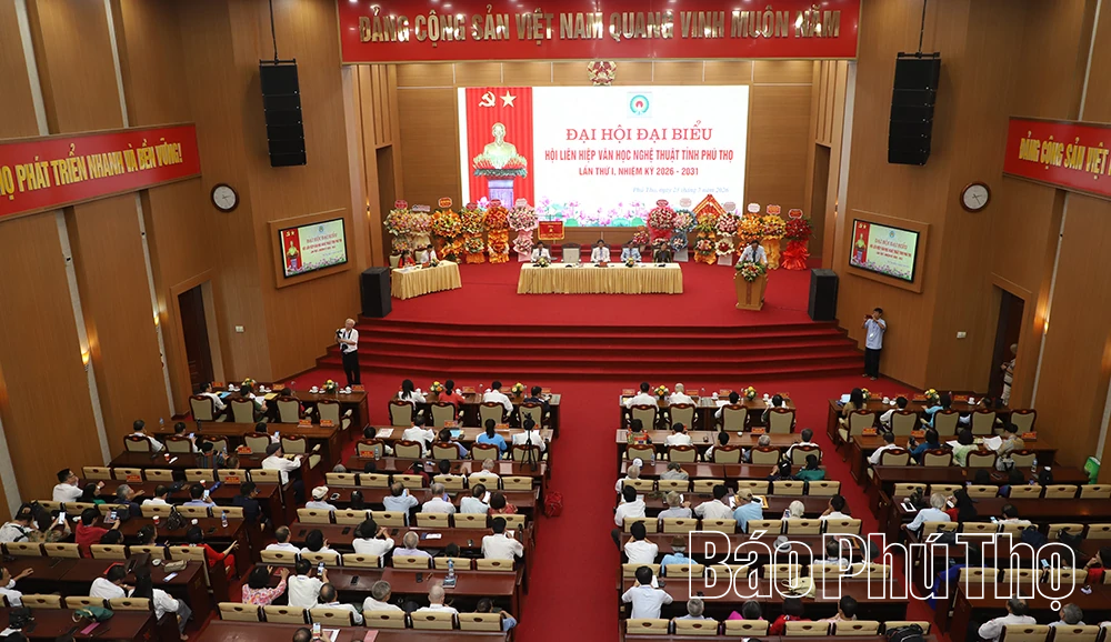 Đại hội đại biểu Hội Liên hiệp Văn học nghệ thuật tỉnh Phú Thọ lần thứ I, nhiệm kỳ 2026 - 2031