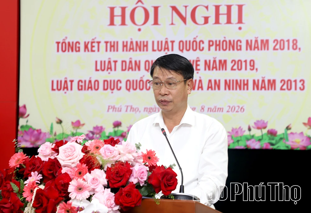 Phú Thọ tổng kết thi hành các luật về quốc phòng, quân sự địa phương