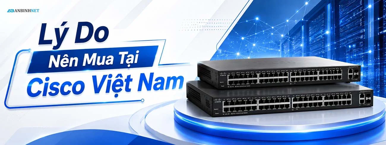 Cisco Việt Nam - Nhà phân phối thiết bị mạng Cisco chính hãng tại Việt Nam