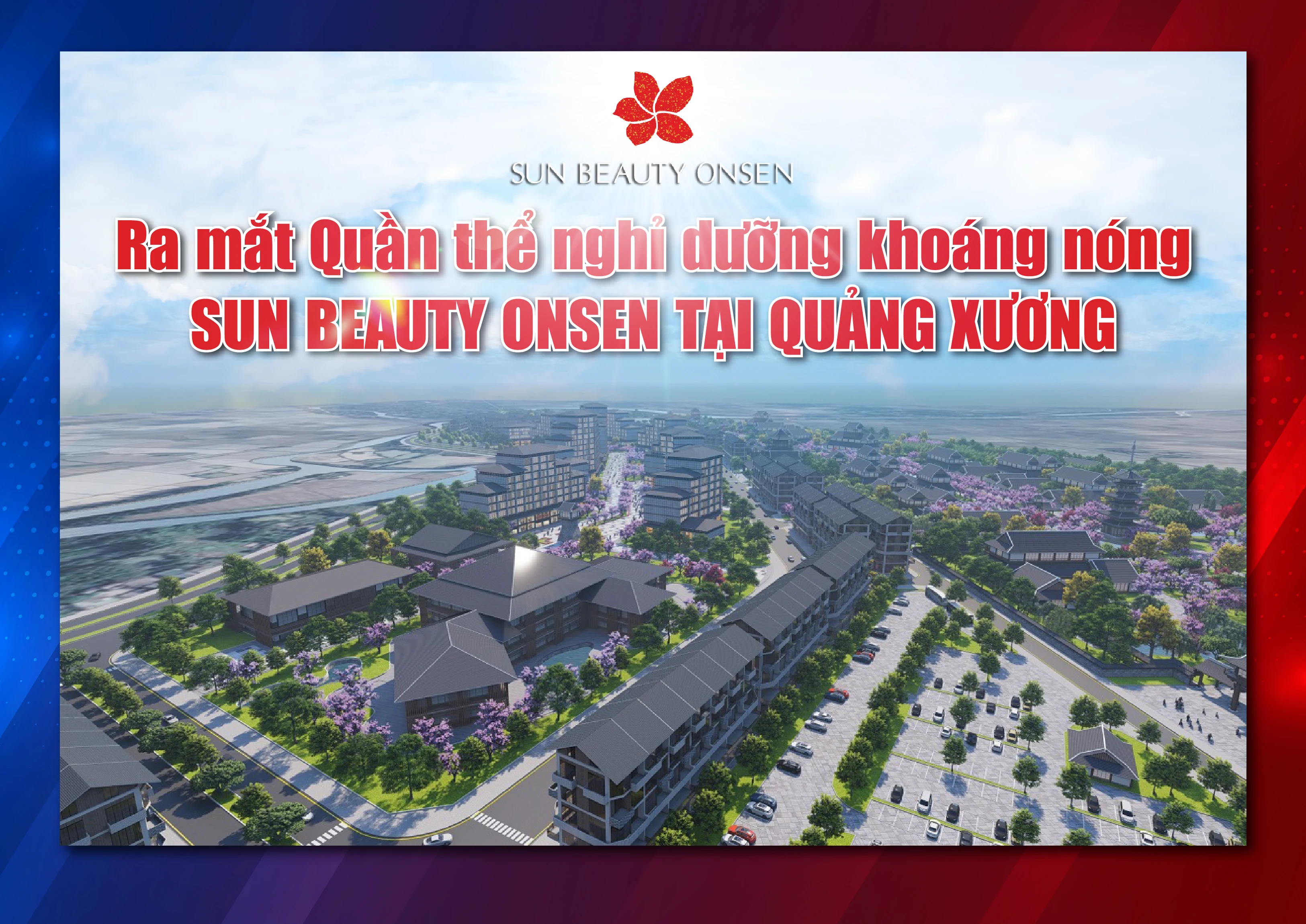 [E-Magazine] - Ra mắt Quần thể nghỉ dưỡng khoáng nóng Sun Beauty Onsen tại Quảng Xương