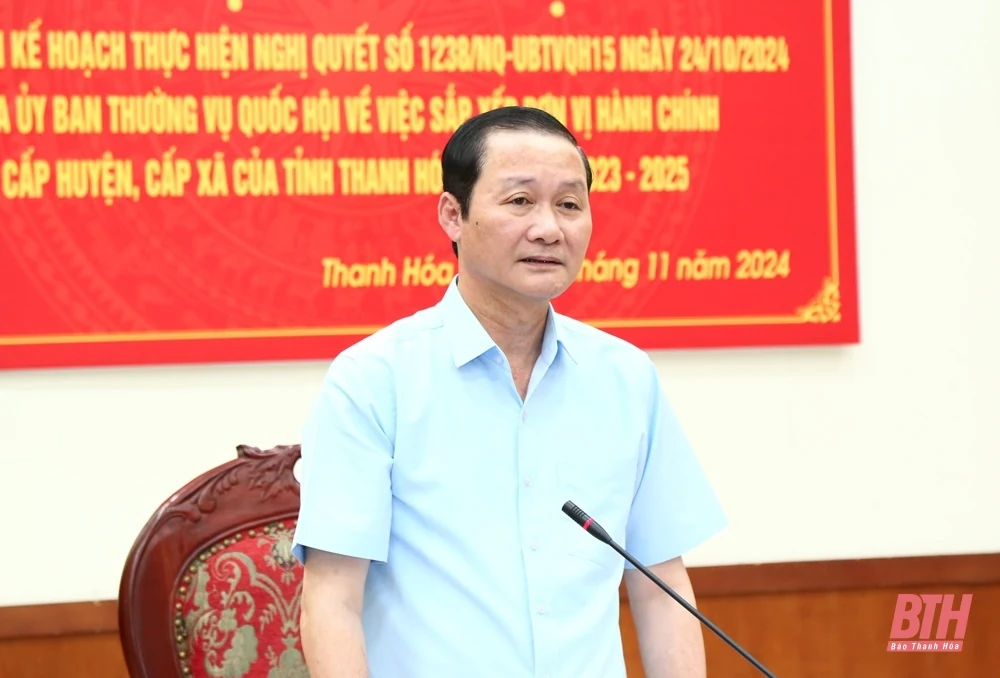 Triển khai nghị quyết của Ủy ban Thường vụ Quốc hội về sắp xếp đơn vị hành chính cấp huyện, cấp xã tỉnh Thanh Hóa giai đoạn 2023-2025