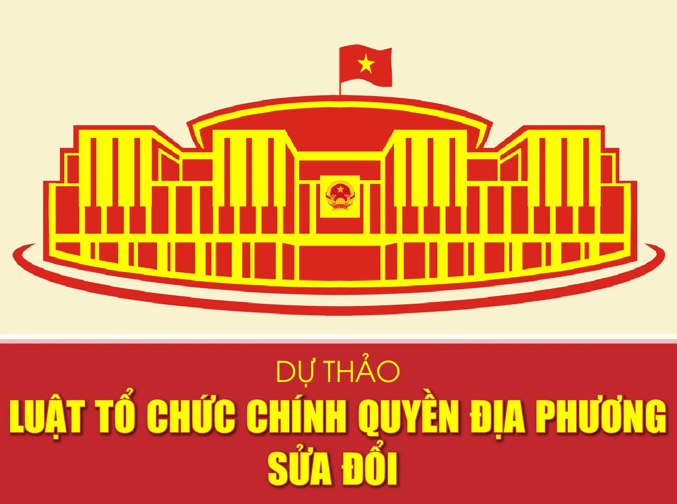 [Infographics] - Dự thảo Luật tổ chức chính quyền địa phương sửa đổi