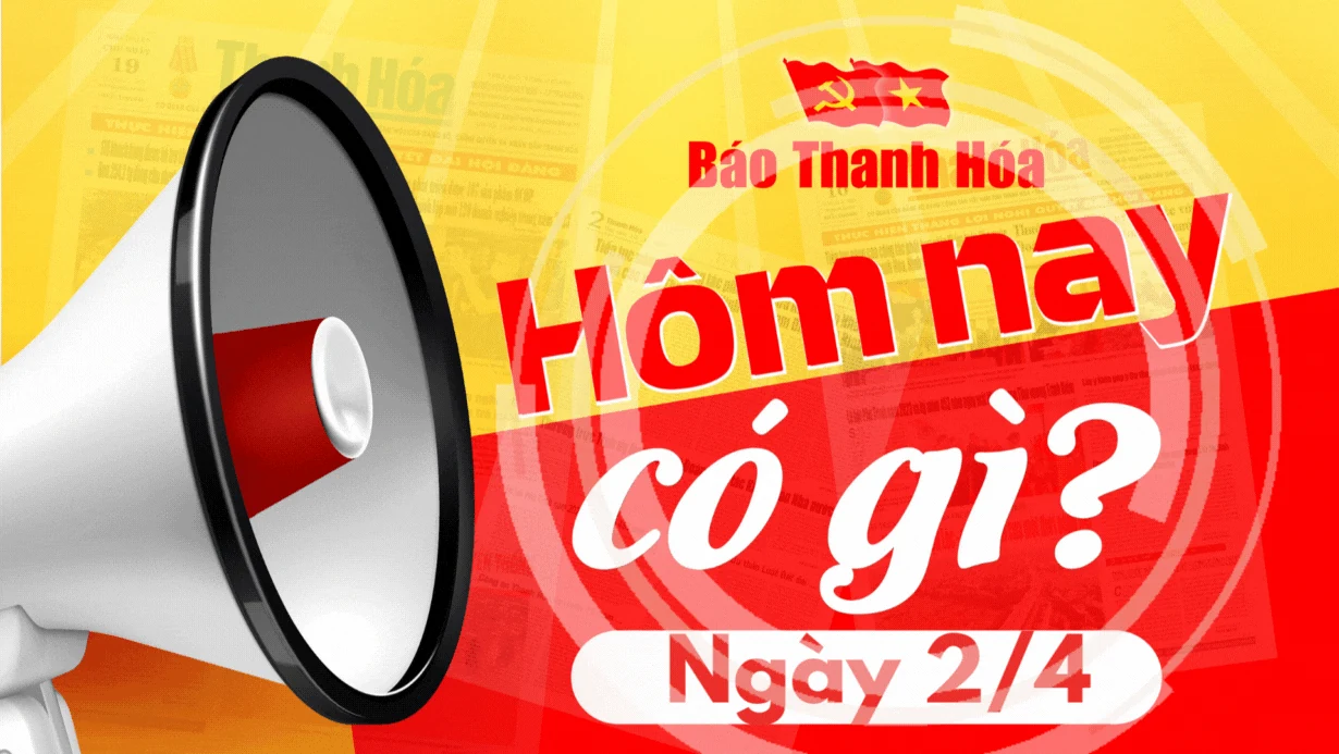Hôm nay có gì? - Sự kiện nổi bật ngày 2/4/2025