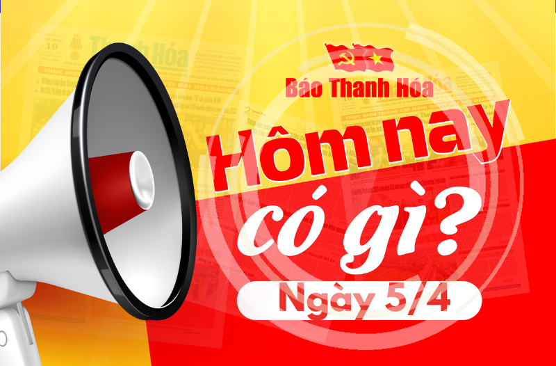Hôm nay có gì? - Sự kiện nổi bật ngày 5/4/2025